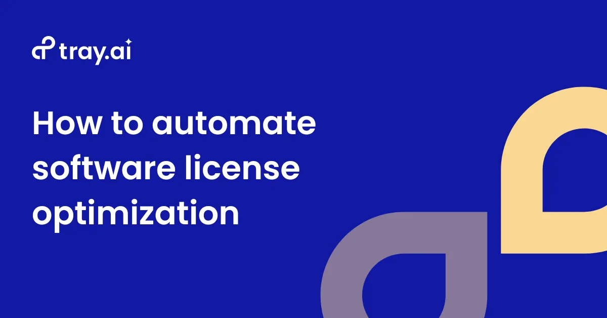 Software License Automate How to automate software license optimization | Tray.ai