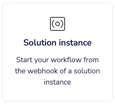 Solution instance trigger card: "Start your workflow from the webhook of a solution instance"