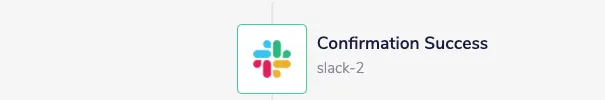 Final Slack step labelled Confirmation Success that posts when the workflow completes.