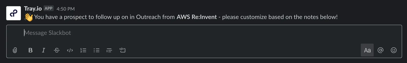 Slack message from the Tray.io app saying "You have a prospect to follow up on in Outreach from AWS Re:Invent - please customize based on the notes below!"