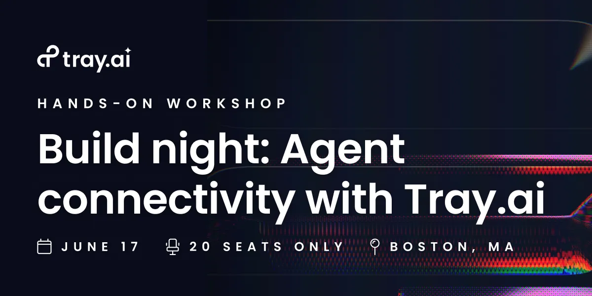 Build night: Agent connectivity with Tray.ai — June 17, Boston
